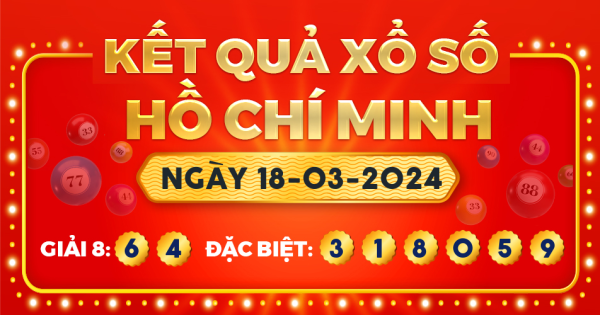 Kết quả xổ số TP.Hồ Chí Minh ngày 18/3/2024